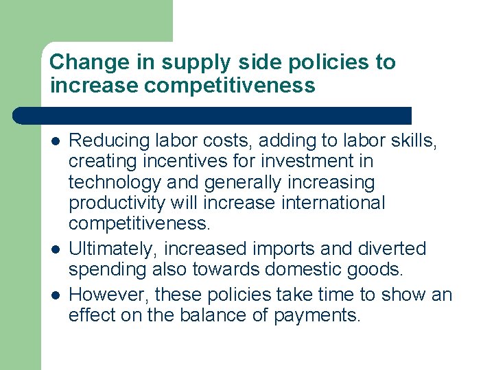 Change in supply side policies to increase competitiveness l l l Reducing labor costs,