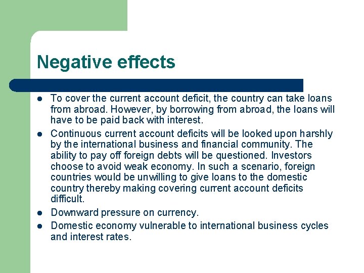 Negative effects l l To cover the current account deficit, the country can take