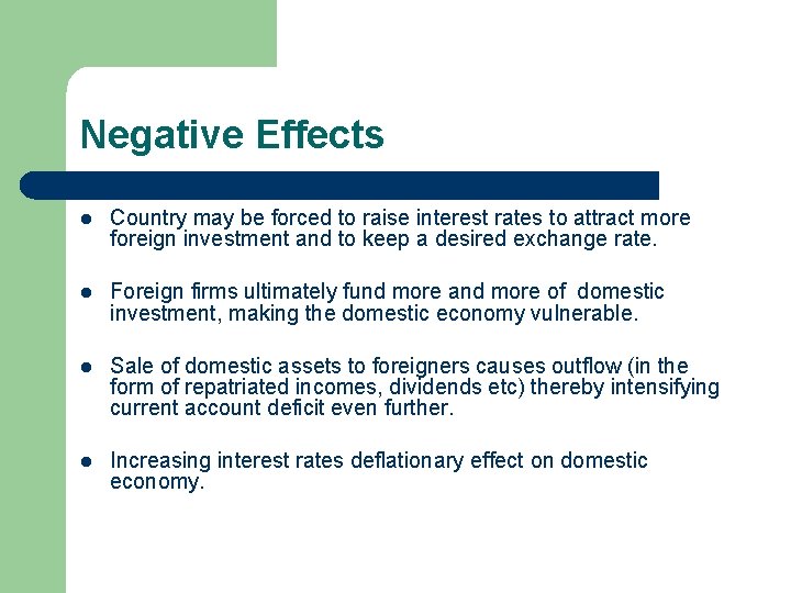 Negative Effects l Country may be forced to raise interest rates to attract more
