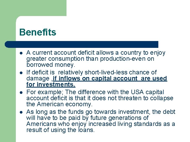 Benefits l l A current account deficit allows a country to enjoy greater consumption