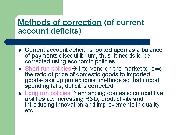 Methods of correction (of current account deficits) l l l Current account deficit is