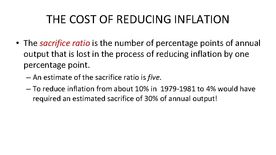 THE COST OF REDUCING INFLATION • The sacrifice ratio is the number of percentage