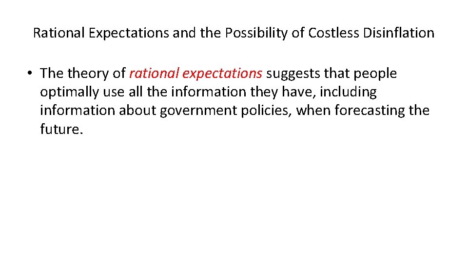 Rational Expectations and the Possibility of Costless Disinflation • The theory of rational expectations
