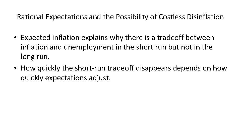 Rational Expectations and the Possibility of Costless Disinflation • Expected inflation explains why there