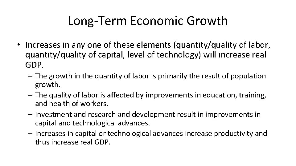 Long-Term Economic Growth • Increases in any one of these elements (quantity/quality of labor,