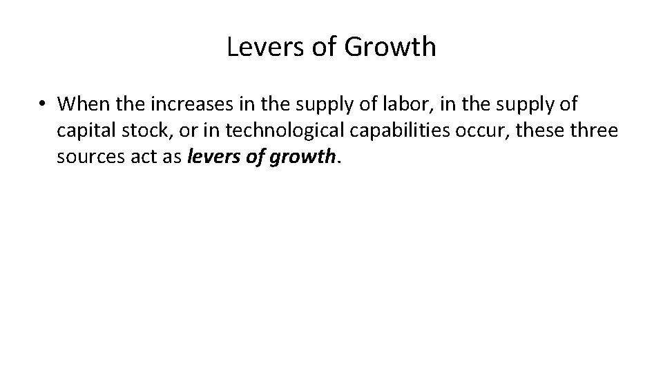 Levers of Growth • When the increases in the supply of labor, in the