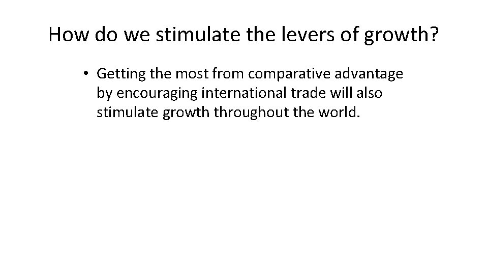 How do we stimulate the levers of growth? • Getting the most from comparative