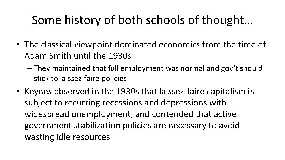 Some history of both schools of thought… • The classical viewpoint dominated economics from