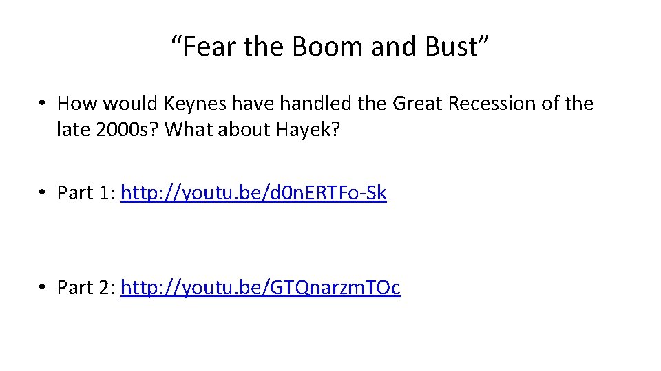 “Fear the Boom and Bust” • How would Keynes have handled the Great Recession