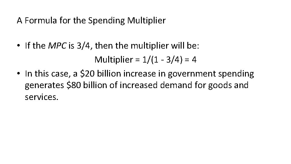 A Formula for the Spending Multiplier • If the MPC is 3/4, then the