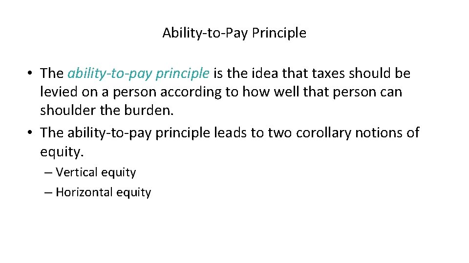 Ability-to-Pay Principle • The ability-to-pay principle is the idea that taxes should be levied