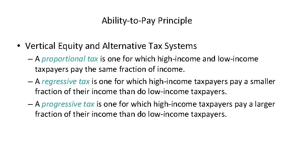 Ability-to-Pay Principle • Vertical Equity and Alternative Tax Systems – A proportional tax is