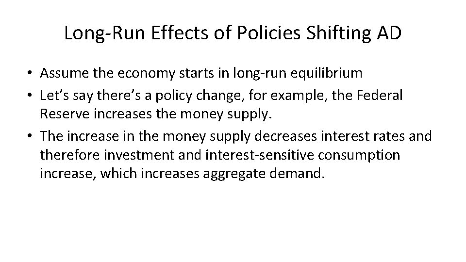 Long-Run Effects of Policies Shifting AD • Assume the economy starts in long-run equilibrium