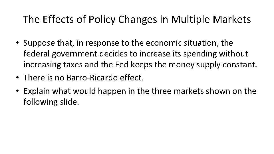 The Effects of Policy Changes in Multiple Markets • Suppose that, in response to