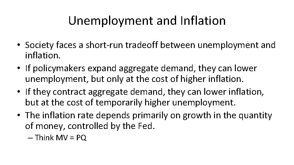 Unemployment and Inflation • Society faces a short-run tradeoff between unemployment and inflation. •