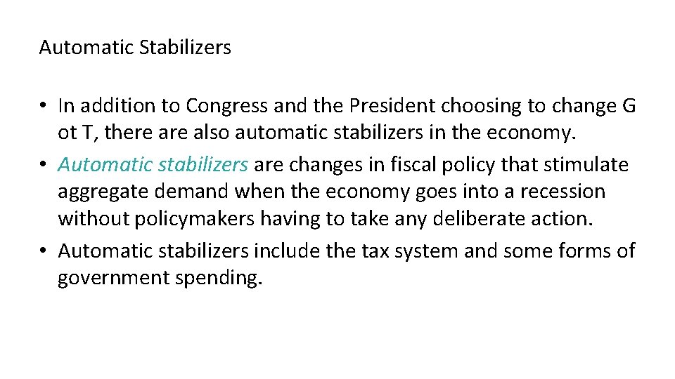 Automatic Stabilizers • In addition to Congress and the President choosing to change G