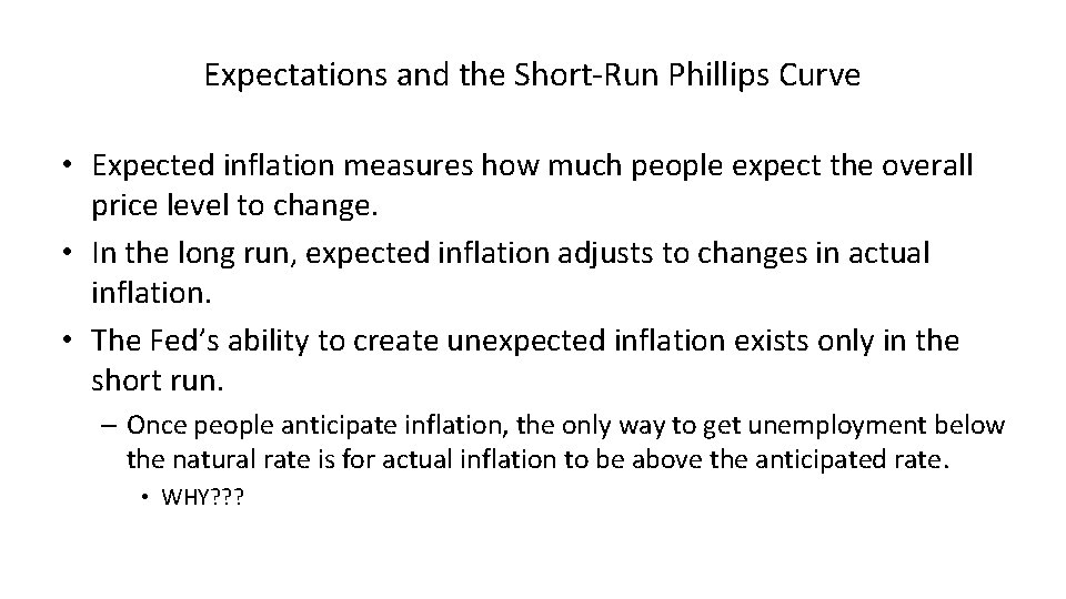 Expectations and the Short-Run Phillips Curve • Expected inflation measures how much people expect