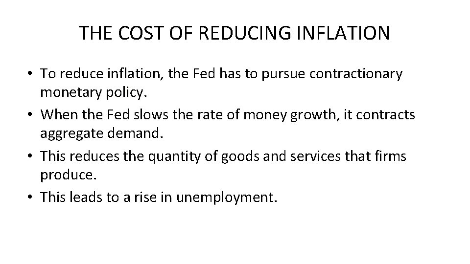 THE COST OF REDUCING INFLATION • To reduce inflation, the Fed has to pursue