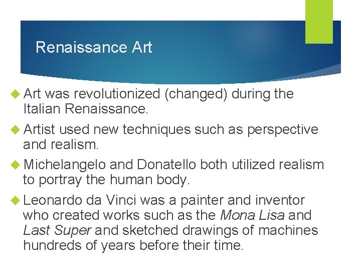 Renaissance Art was revolutionized (changed) during the Italian Renaissance. Artist used new techniques such