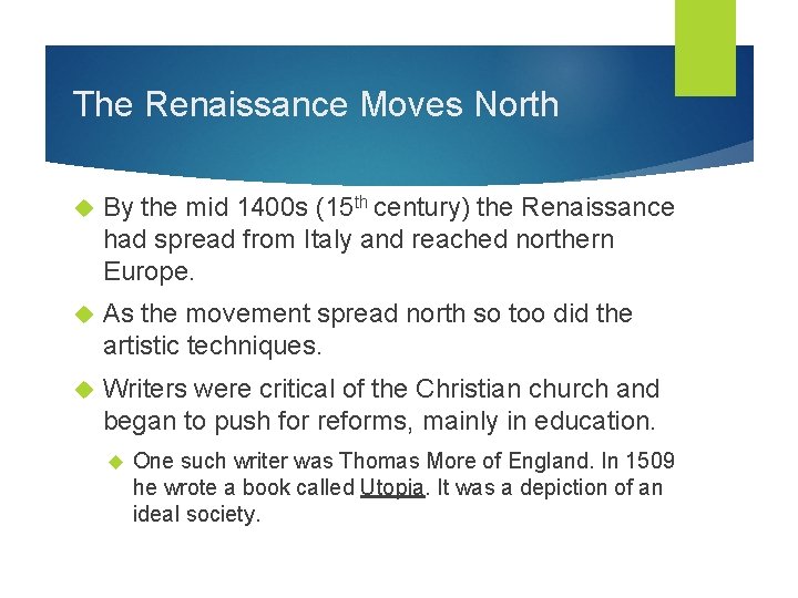 The Renaissance Moves North By the mid 1400 s (15 th century) the Renaissance
