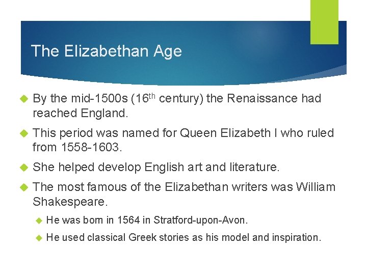 The Elizabethan Age By the mid-1500 s (16 th century) the Renaissance had reached