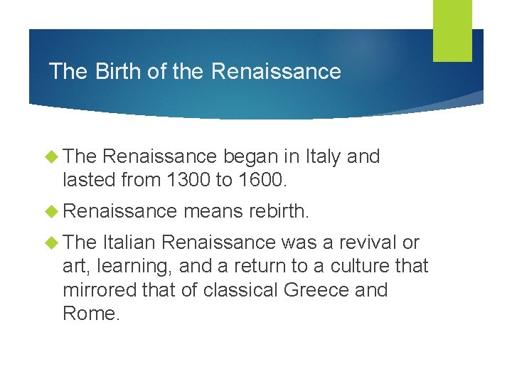 The Birth of the Renaissance The Renaissance began in Italy and lasted from 1300