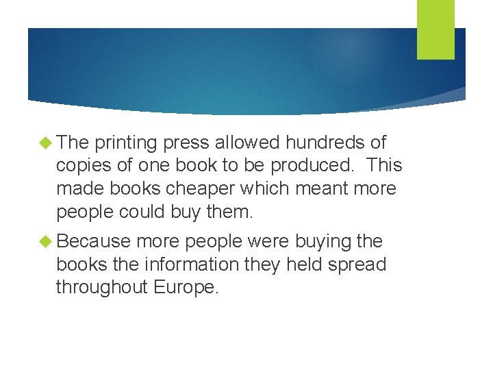  The printing press allowed hundreds of copies of one book to be produced.