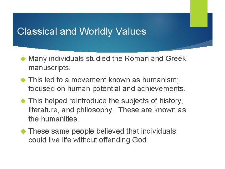 Classical and Worldly Values Many individuals studied the Roman and Greek manuscripts. This led