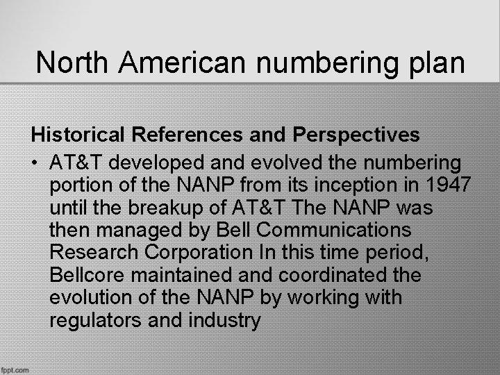 North American numbering plan Historical References and Perspectives • AT&T developed and evolved the