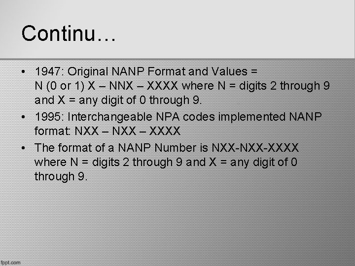 Continu… • 1947: Original NANP Format and Values = N (0 or 1) X