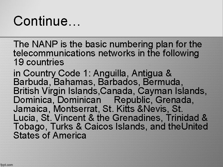 Continue… The NANP is the basic numbering plan for the telecommunications networks in the