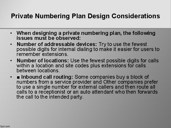 Private Numbering Plan Design Considerations • When designing a private numbering plan, the following