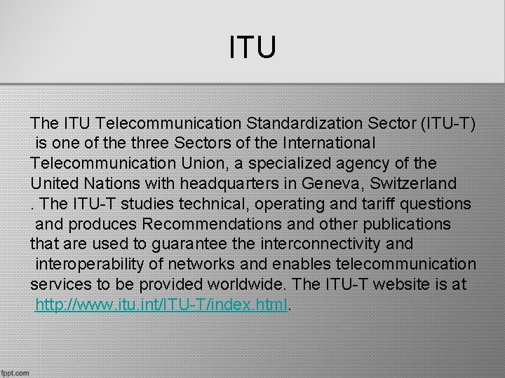 ITU The ITU Telecommunication Standardization Sector (ITU-T) is one of the three Sectors of