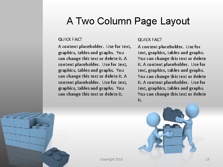 A Two Column Page Layout QUICK FACT A content placeholder. Use for text, graphics,