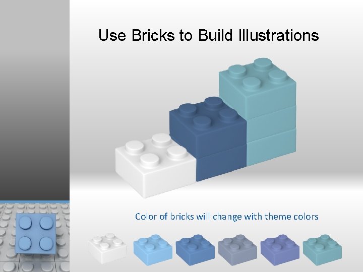 Use Bricks to Build Illustrations Color of bricks will change with theme colors 