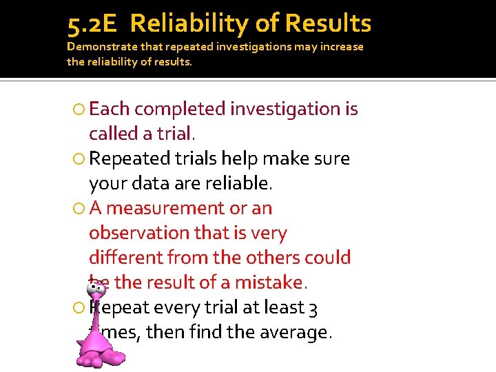 5. 2 E Reliability of Results Demonstrate that repeated investigations may increase the reliability