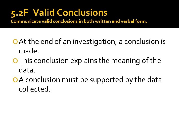 5. 2 F Valid Conclusions Communicate valid conclusions in both written and verbal form.