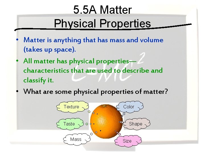 5. 5 A Matter Physical Properties • Matter is anything that has mass and