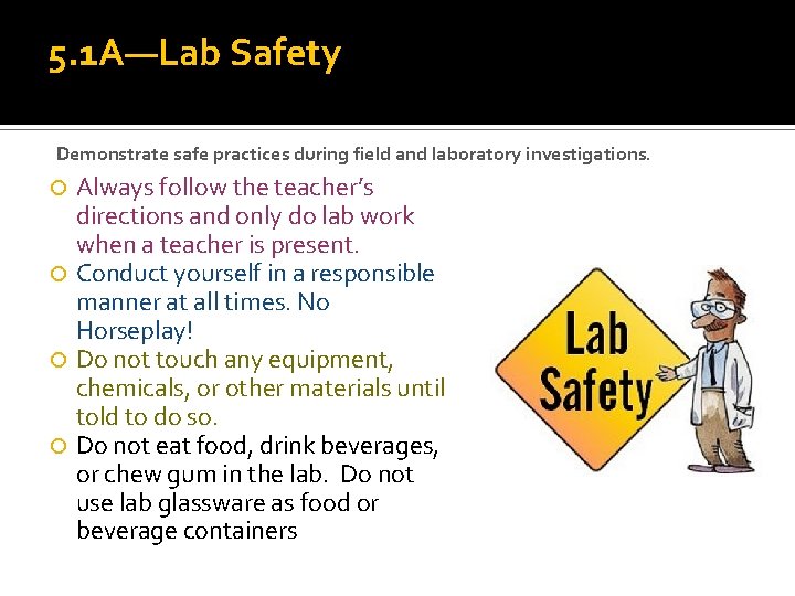 5. 1 A—Lab Safety Demonstrate safe practices during field and laboratory investigations. Always follow