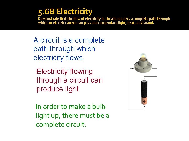 5. 6 B Electricity Demonstrate that the flow of electricity in circuits requires a