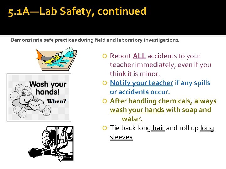 5. 1 A—Lab Safety, continued Demonstrate safe practices during field and laboratory investigations. Report