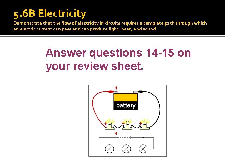 5. 6 B Electricity Demonstrate that the flow of electricity in circuits requires a
