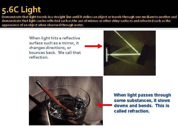 5. 6 C Light Demonstrate that light travels in a straight line until it