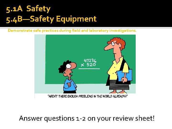 5. 1 A Safety 5. 4 B—Safety Equipment Demonstrate safe practices during field and