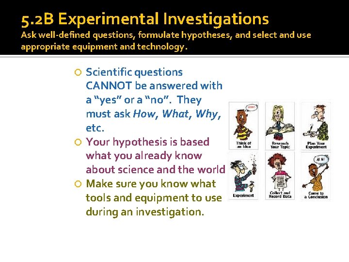 5. 2 B Experimental Investigations Ask well-defined questions, formulate hypotheses, and select and use