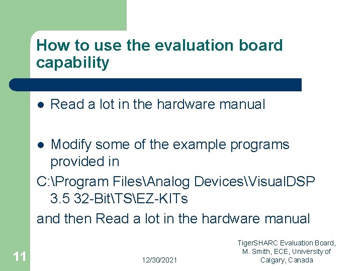 How to use the evaluation board capability l Read a lot in the hardware