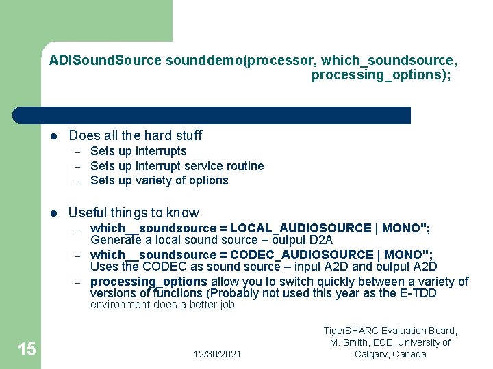 ADISound. Source sounddemo(processor, which_soundsource, processing_options); l Does all the hard stuff – – –