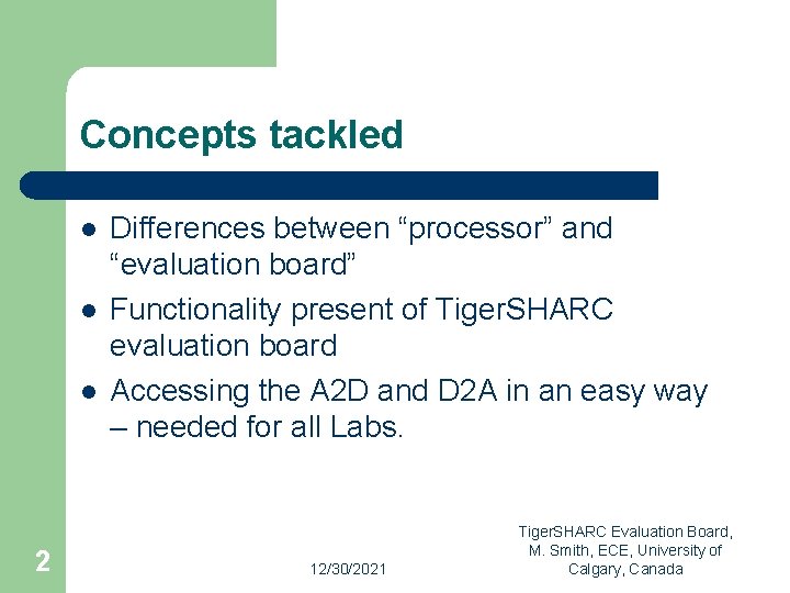 Concepts tackled l l l 2 Differences between “processor” and “evaluation board” Functionality present
