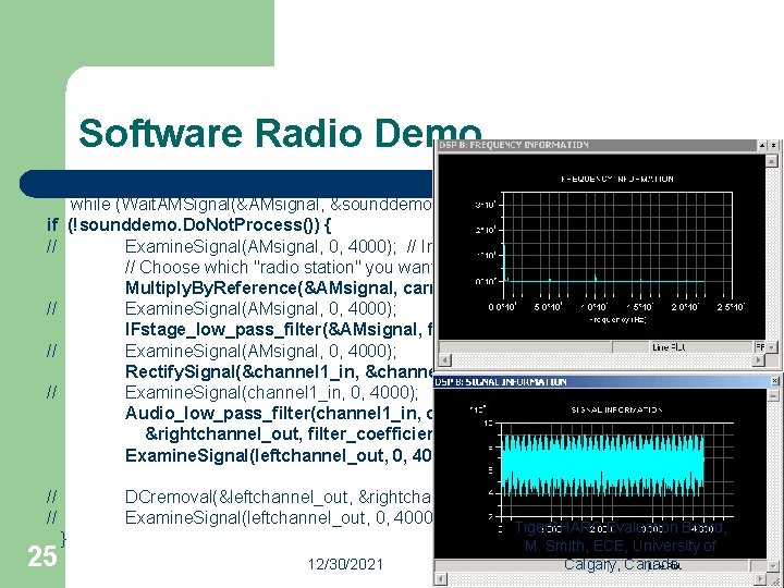 Software Radio Demo while (Wait. AMSignal(&AMsignal, &sounddemo)) { (!sounddemo. Do. Not. Process()) { Examine.