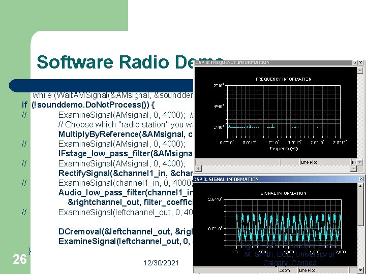 Software Radio Demo while (Wait. AMSignal(&AMsignal, &sounddemo)) { (!sounddemo. Do. Not. Process()) { Examine.